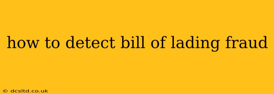 how to detect bill of lading fraud
