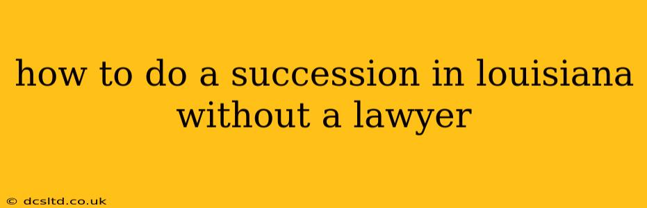 how to do a succession in louisiana without a lawyer