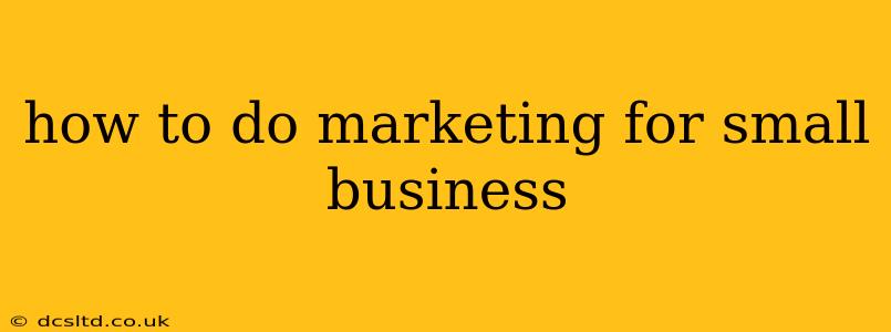 how to do marketing for small business