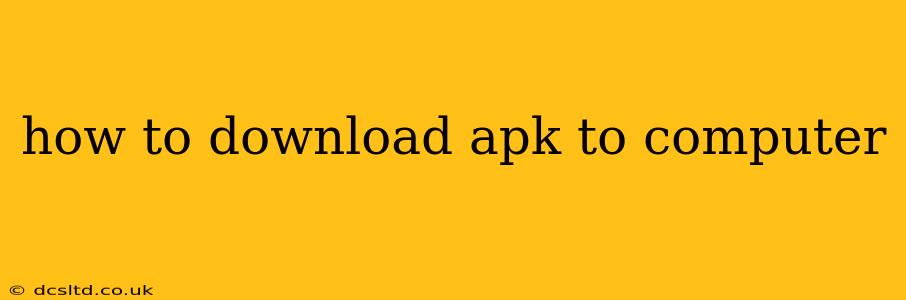 how to download apk to computer