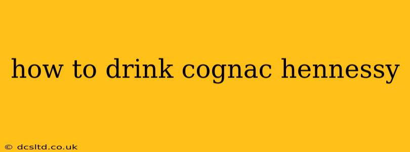 how to drink cognac hennessy
