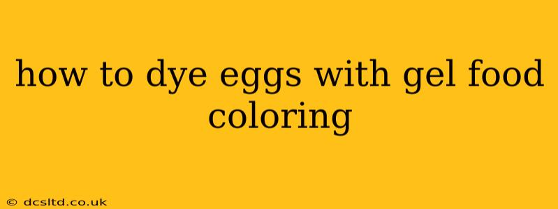 how to dye eggs with gel food coloring