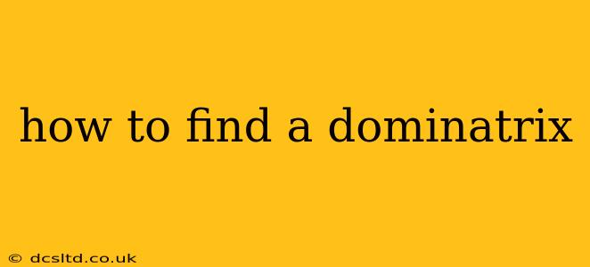 how to find a dominatrix
