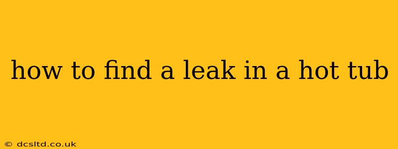 how to find a leak in a hot tub
