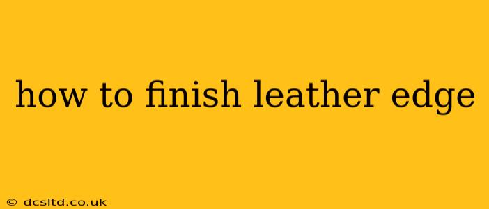 how to finish leather edge