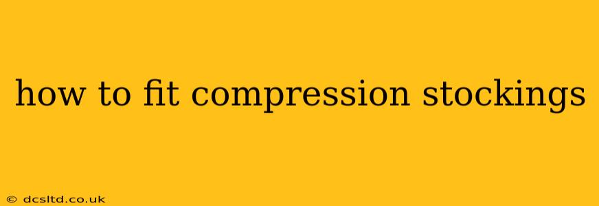 how to fit compression stockings