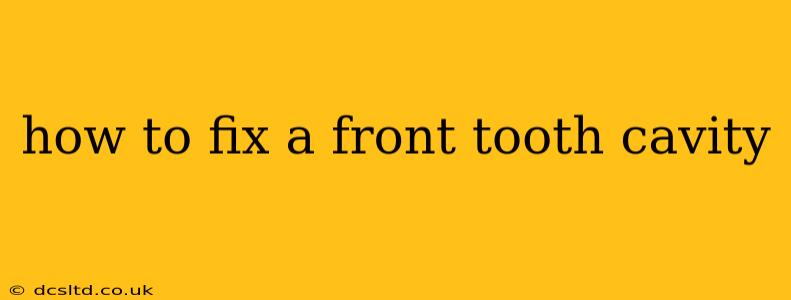 how to fix a front tooth cavity