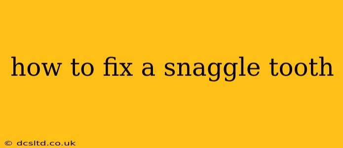 how to fix a snaggle tooth