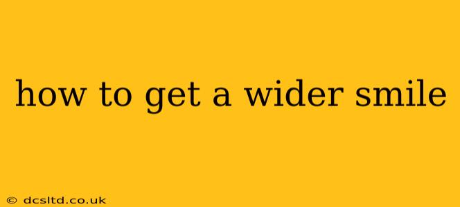 how to get a wider smile
