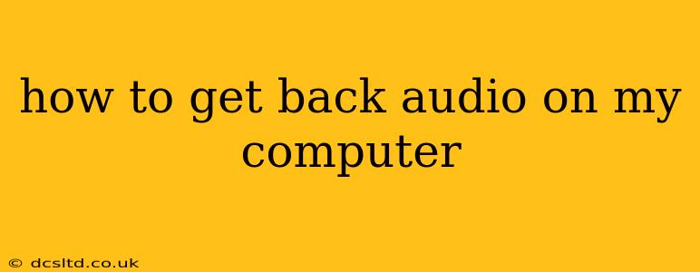 how to get back audio on my computer