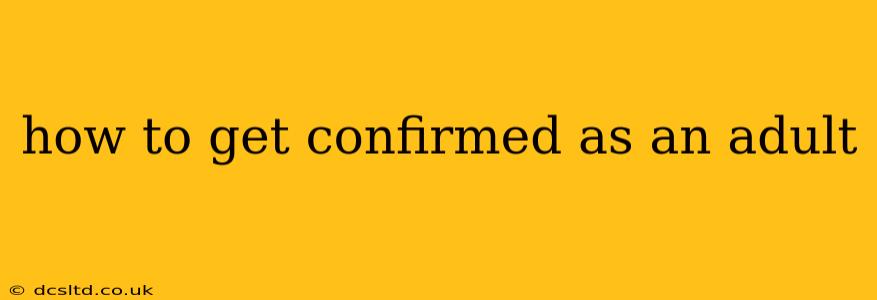 how to get confirmed as an adult