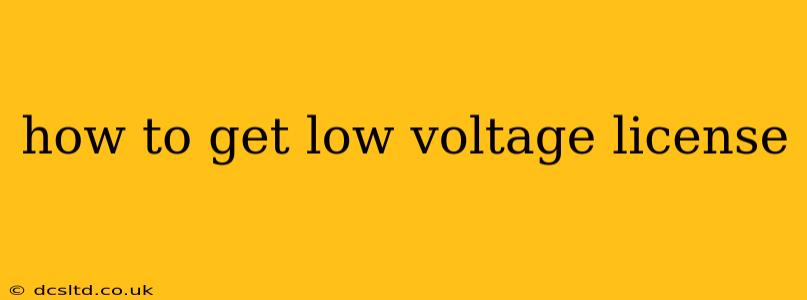 how to get low voltage license