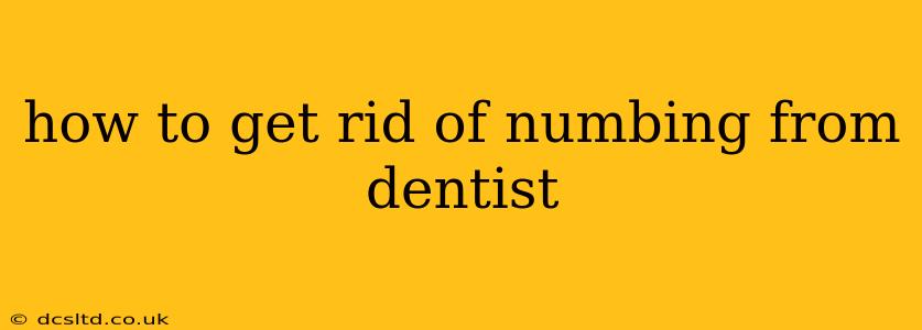 how to get rid of numbing from dentist