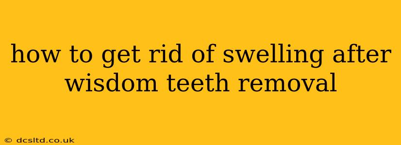 how to get rid of swelling after wisdom teeth removal