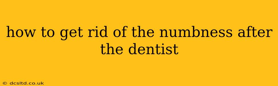 how to get rid of the numbness after the dentist
