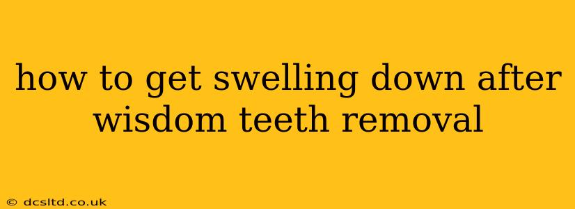 how to get swelling down after wisdom teeth removal