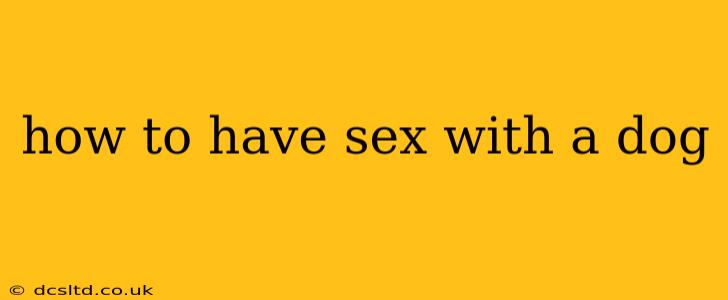 how to have sex with a dog