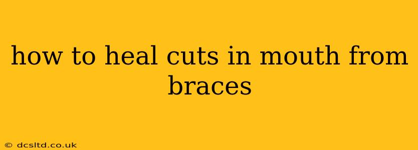 how to heal cuts in mouth from braces