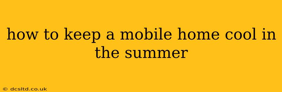 how to keep a mobile home cool in the summer
