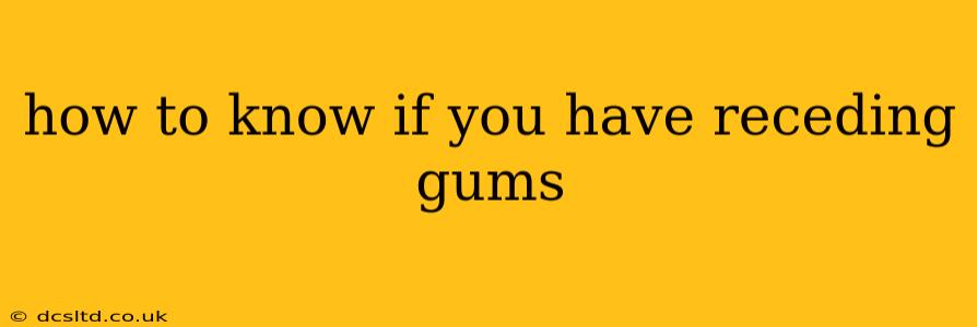 how to know if you have receding gums