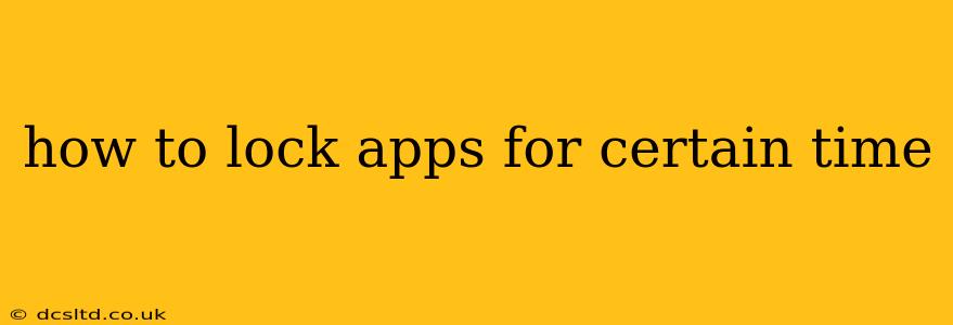 how to lock apps for certain time