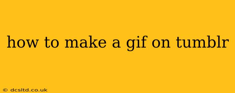 how to make a gif on tumblr