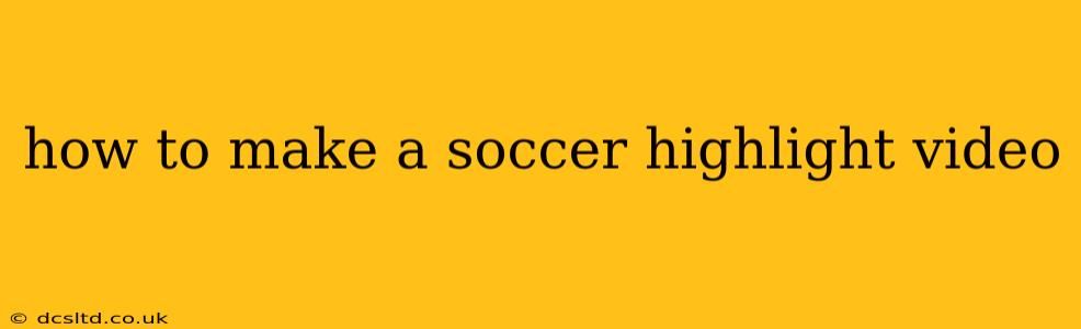 how to make a soccer highlight video