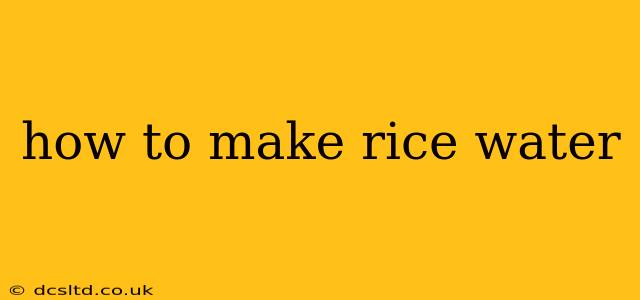how to make rice water