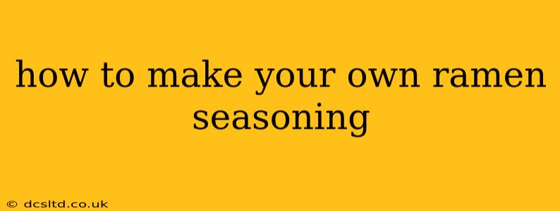 how to make your own ramen seasoning