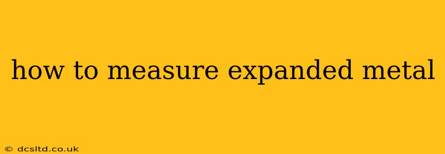 how to measure expanded metal