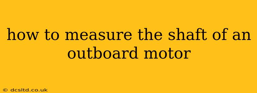 how to measure the shaft of an outboard motor
