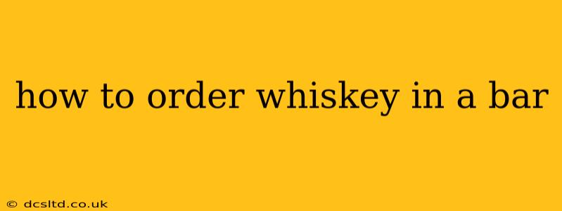 how to order whiskey in a bar