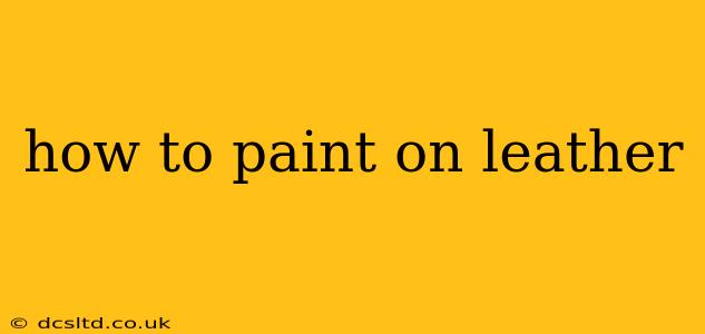 how to paint on leather