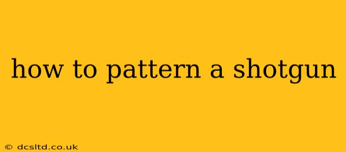 how to pattern a shotgun