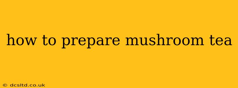 how to prepare mushroom tea