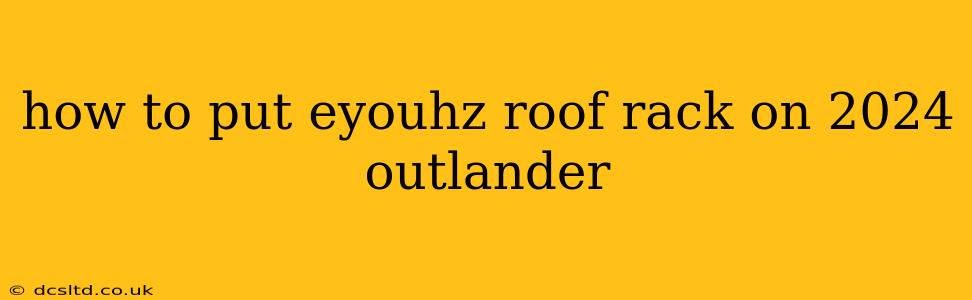 how to put eyouhz roof rack on 2024 outlander