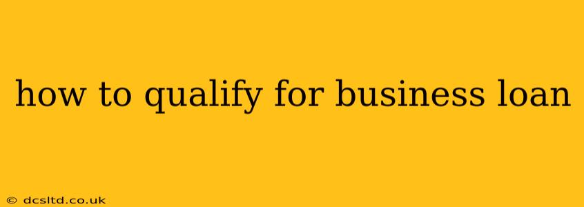 how to qualify for business loan