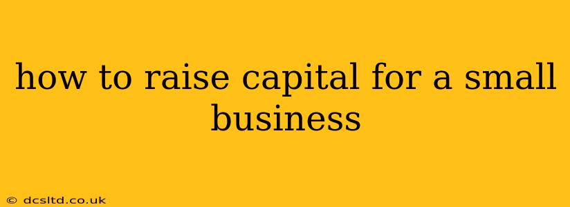 how to raise capital for a small business