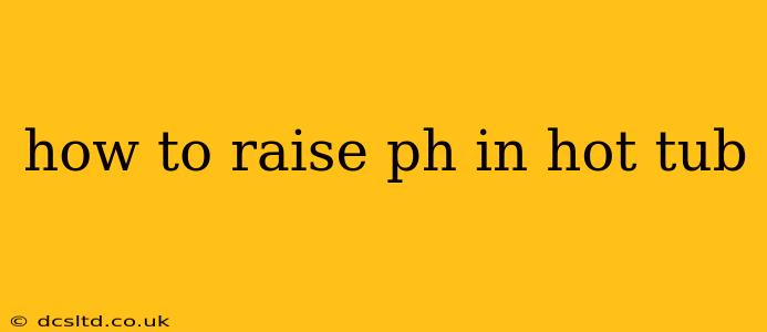 how to raise ph in hot tub