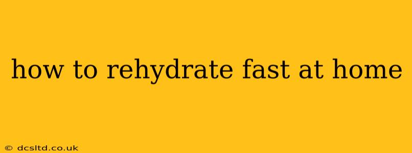 how to rehydrate fast at home