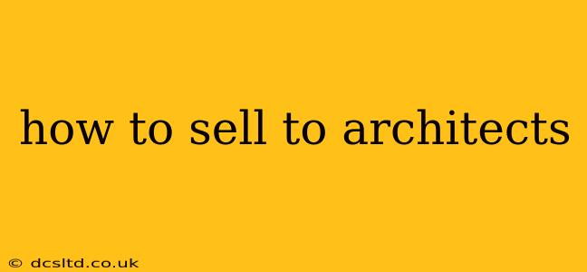 how to sell to architects
