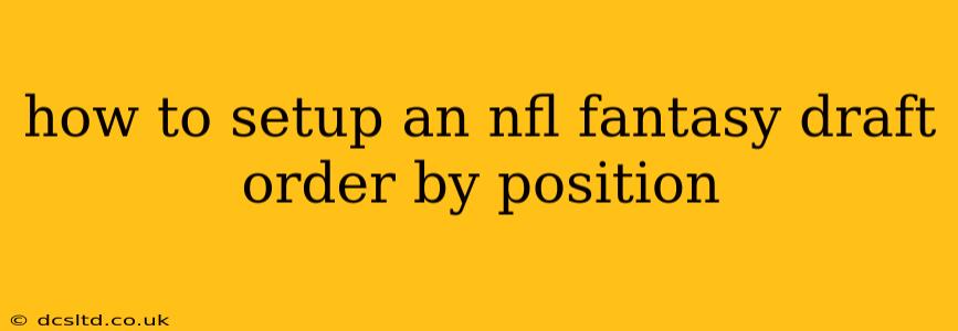 how to setup an nfl fantasy draft order by position