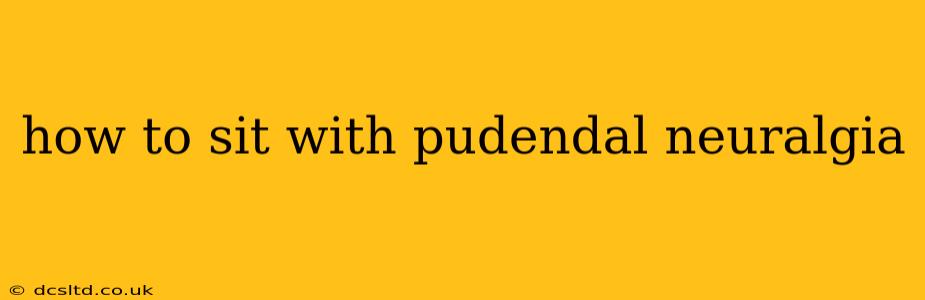 how to sit with pudendal neuralgia