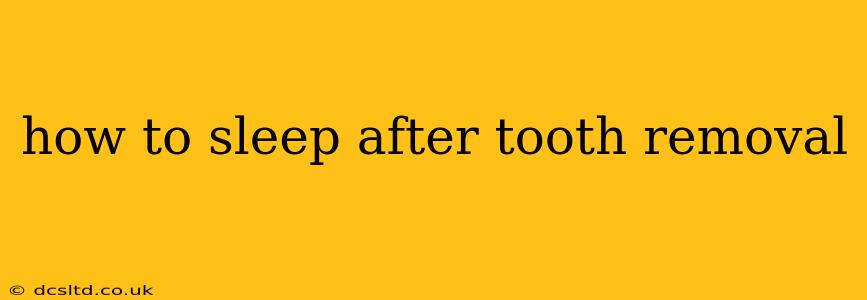 how to sleep after tooth removal