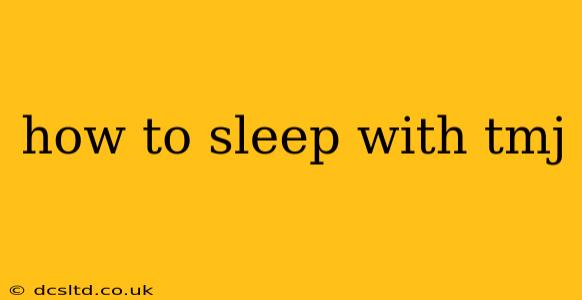 how to sleep with tmj