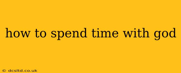 how to spend time with god