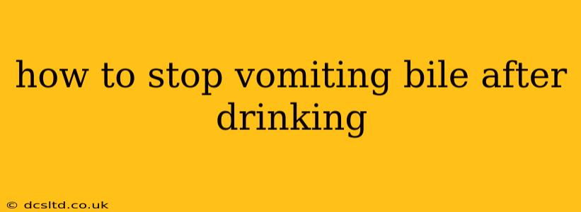 how to stop vomiting bile after drinking