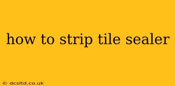how to strip tile sealer