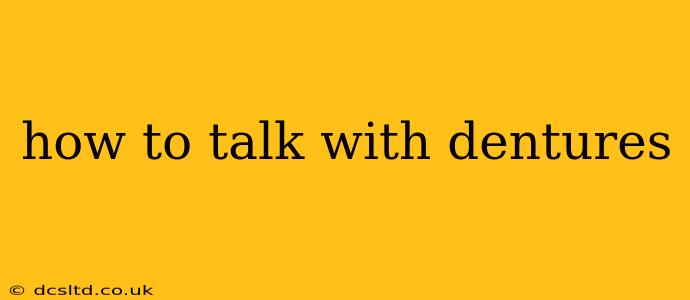 how to talk with dentures