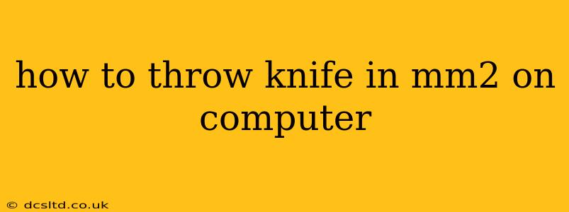 how to throw knife in mm2 on computer